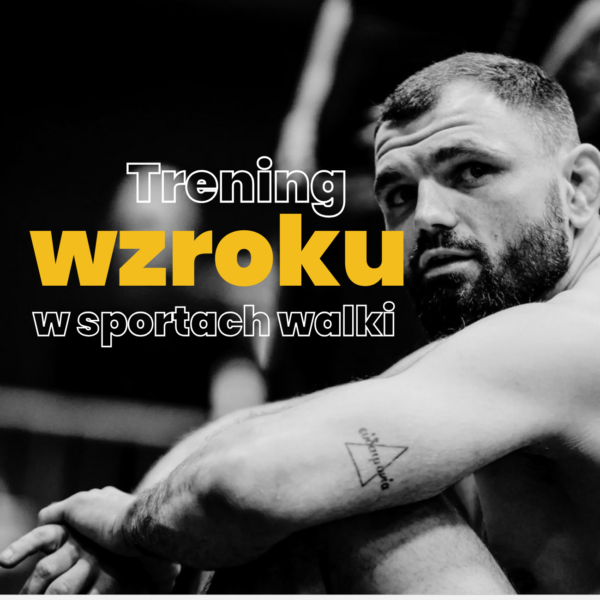 Trening wzroku w Sportach Walki